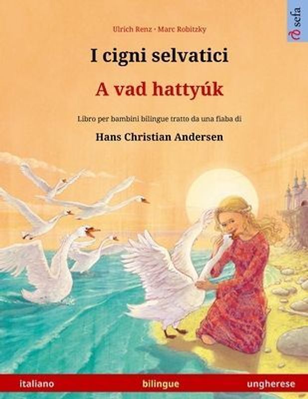 I cigni selvatici - A vad hattyúk (italiano - ungherese)