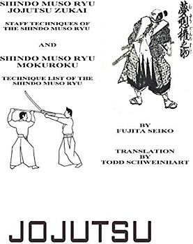 Shindo Muso Ryu Jojutsu Zukai: Shindo Muso Ryu Mokuroku Technique List of the Shindo Muso Ryu