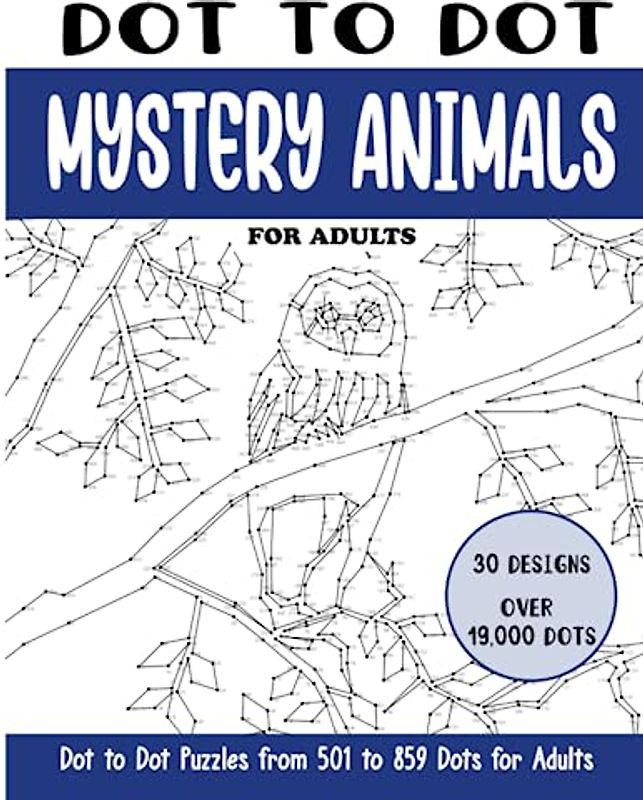Dot to Dot Mystery Animals: Connect the Dots Book for Adults (Over 19000 dots) (Dot to Dot Books for Adults)