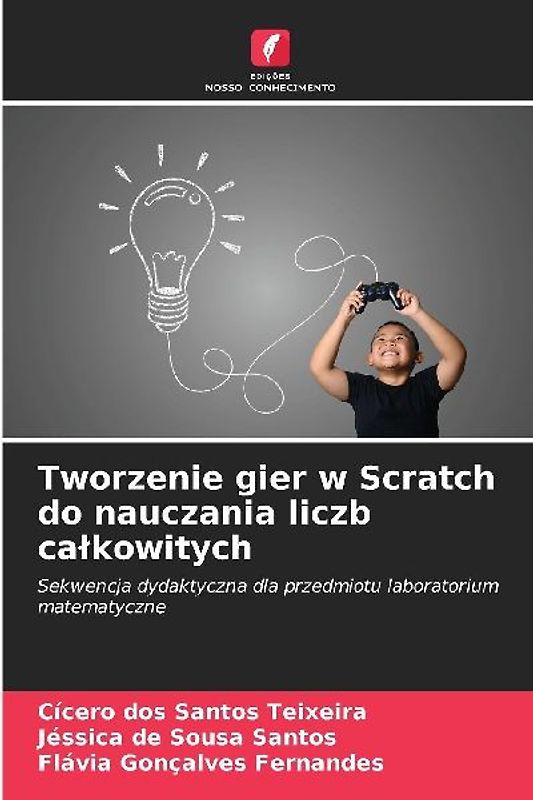Tworzenie gier w Scratch do nauczania liczb ca¿kowitych
