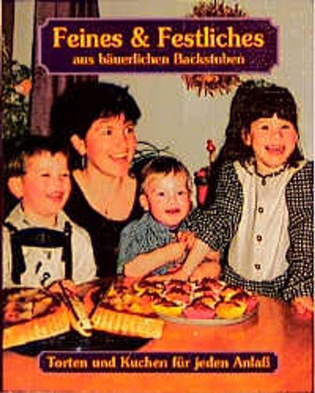Feines und Festliches aus bäuerlichen Backstuben