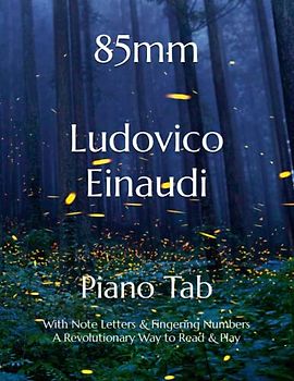 85mm Ludovico Einaudi: Piano Tab with Note Letters & Fingering Numbers A Revolutionary Way to Read & Play