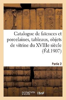 Catalogue de Faïences Et Porcelaines Anciennes, Tableaux Anciens