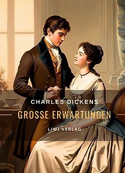 Charles Dickens: Große Erwartungen. Vollständige Neuausgabe