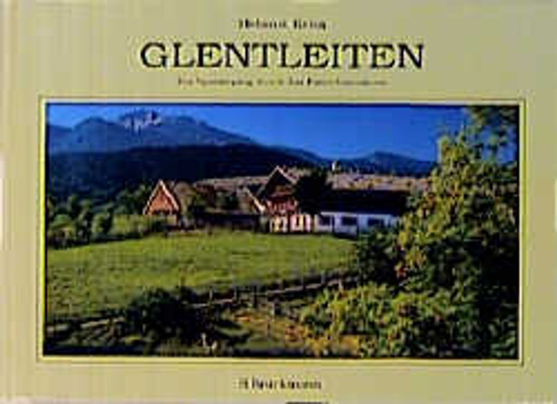Glentleiten. Ein Spaziergang durch das Freilichtmuseum Oberbayern