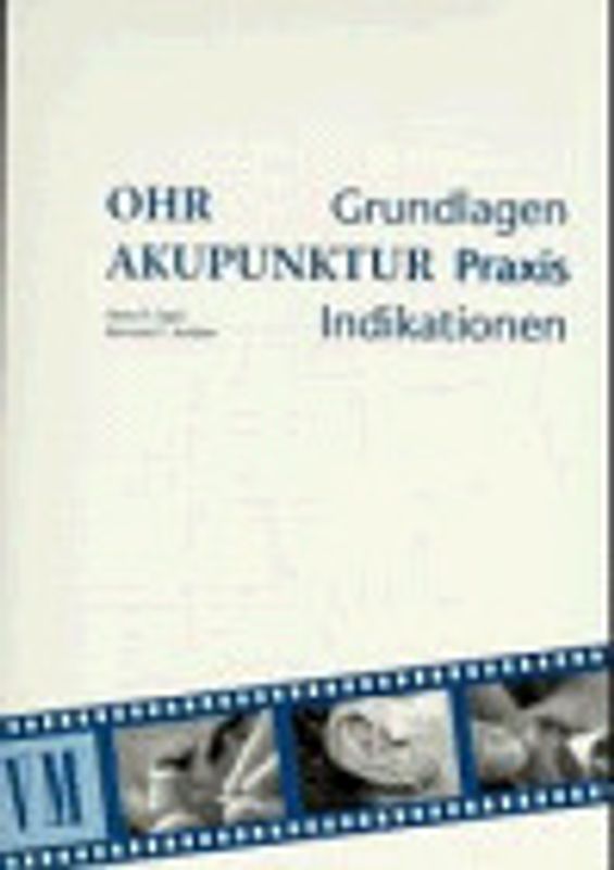 Ohrakupunktur. Grundlagen, Praxis, Indikationen
