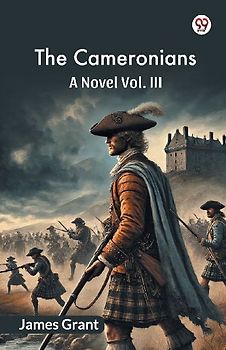 The Cameronians A Novel Vol. III