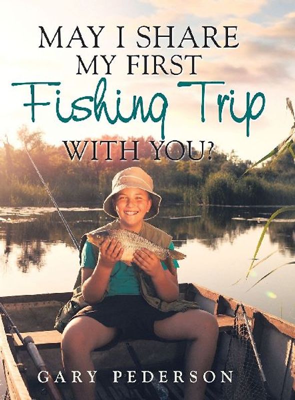 May I Share My First Fishing Trip with You?