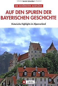 Auf den Spuren der bayerischen Geschichte