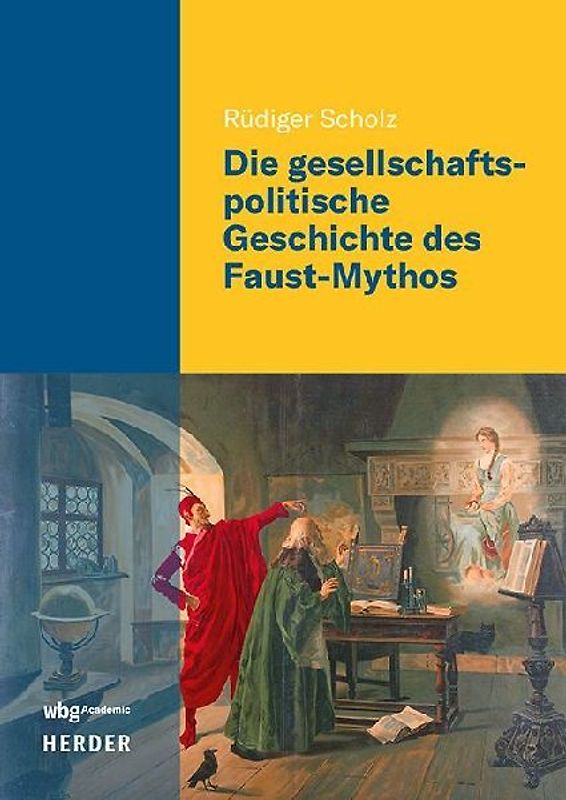 Die gesellschaftspolitische Geschichte des Faust-Mythos