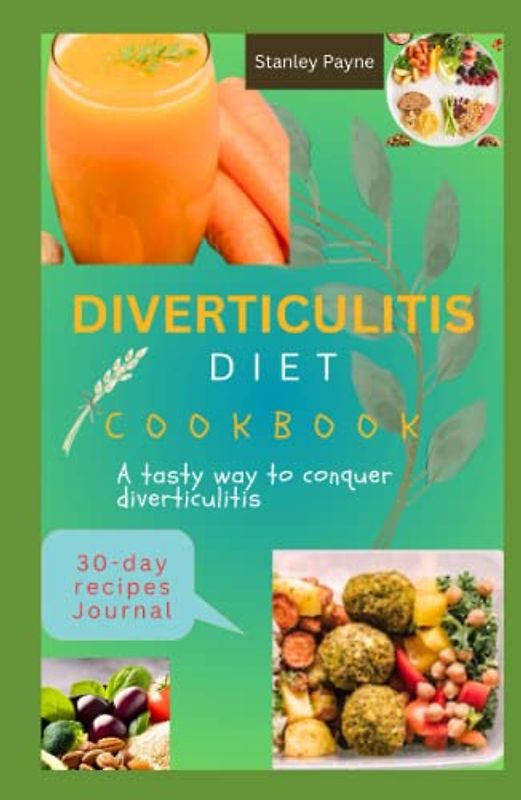 DIVERTICULITIS DIET COOKBOOK: A Tasty Way to Conquer Diverticulitis