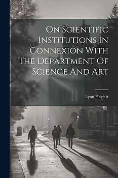On Scientific Institutions In Connexion With The Department Of Science And Art