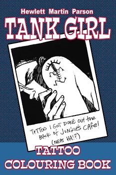 TANK GIRL TATTOO COLOURING BOOK: The Official Tank Girl Tattoo Colouring Book featuring artwork by Brett Parson and Gorillaz artist Jamie Hewlett