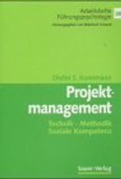 Projektmanagement. Technik, Methodik, Soziale Kompetenz
