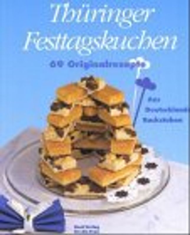 Thüringer Festtagskuchen. 69 Originalrezepte