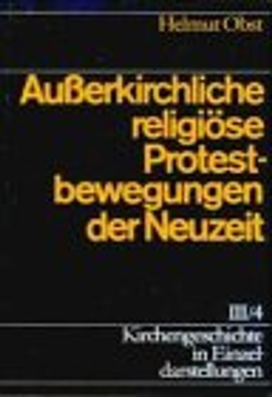 Kirchengeschichte in Einzeldarstellungen / Neuzeit / Ausserkirchliche religiöse Protestbewegungen der Neuzeit