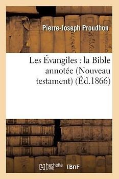 Les Évangiles: La Bible Annotée (Nouveau Testament) (Éd.1866)