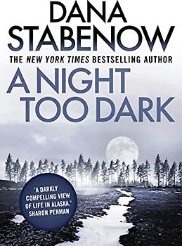 A Night Too Dark (A Kate Shugak Investigation, Band 17)