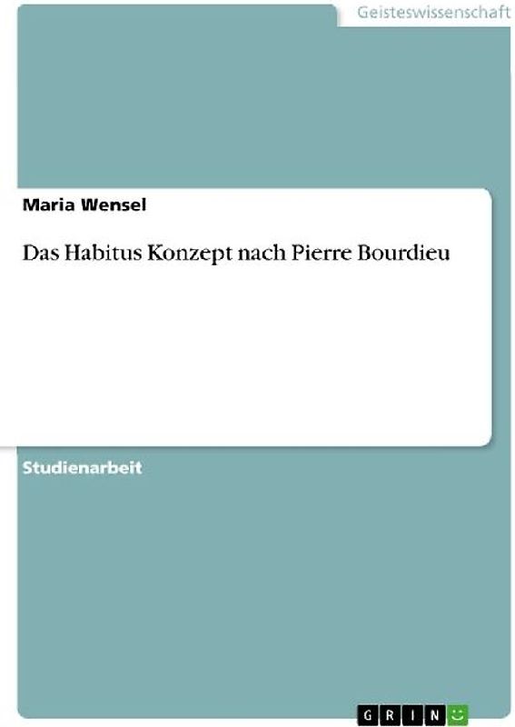 Das Habitus Konzept nach Pierre Bourdieu