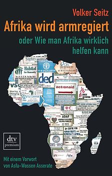 Afrika wird armregiert oder Wie man Afrika wirklich helfen kann