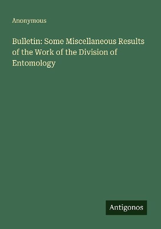 Bulletin: Some Miscellaneous Results of the Work of the Division of Entomology