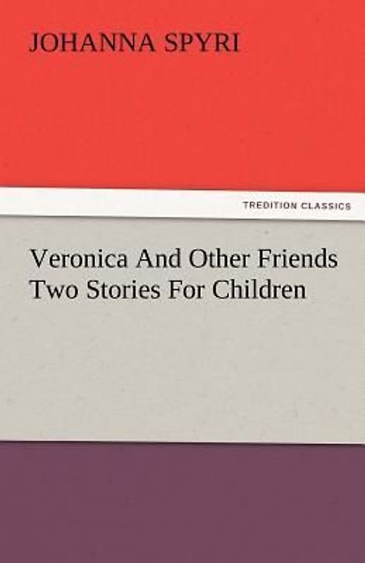 Veronica And Other Friends Two Stories For Children