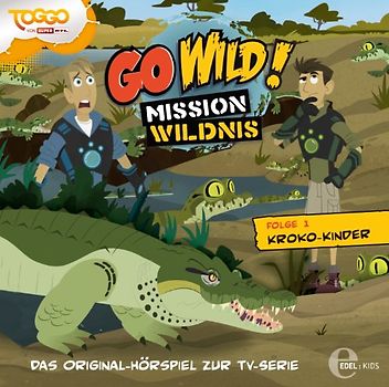 Go Wild! -Mission Wildnis: Folge 1 - Kroko-Kinder - Original Hörspiel zur TV-Serie