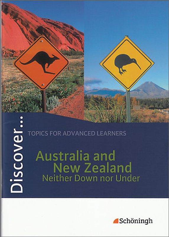 Discover ... / Discover. Topics for Advanced Learners / Australia and New Zealand - Neither Down nor Under: Schülerheft