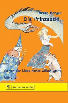 Die Prinzessin, die von der Liebe nichts wissen wollte. Märchen