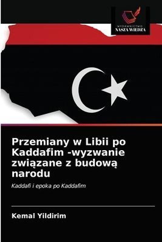 Przemiany w Libii po Kaddafim -wyzwanie zwi¿zane z budow¿ narodu