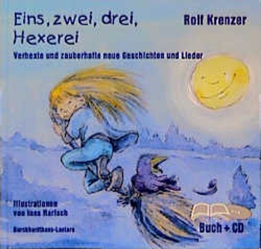 Eins, zwei, drei, Hexerei. Verhexte und zauberhafte neue Geschichten und Lieder