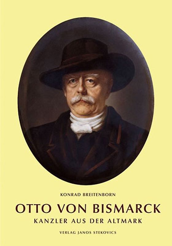 Otto von Bismarck - Kanzler aus der Altmark