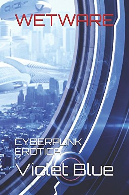 Wetware: Cyberpunk Erotica