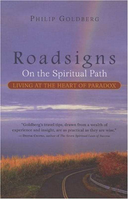Roadsigns on the Spiritual Path: Living at the Heart of Paradox - Philip Goldberg