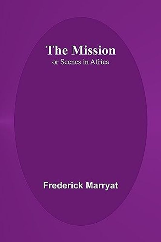 The Mission; or Scenes in Africa