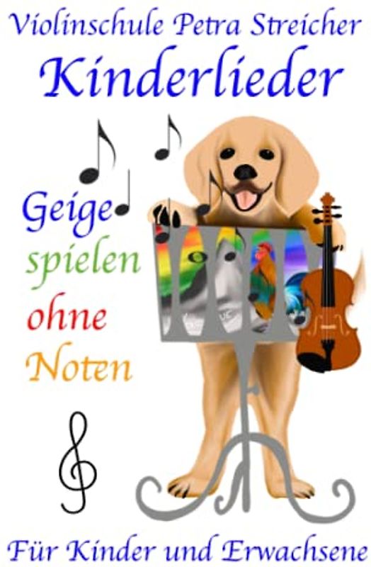 Violinschule Petra Streicher, Geige spielen ohne Noten: Kinderlieder für Kinder und Erwachsene