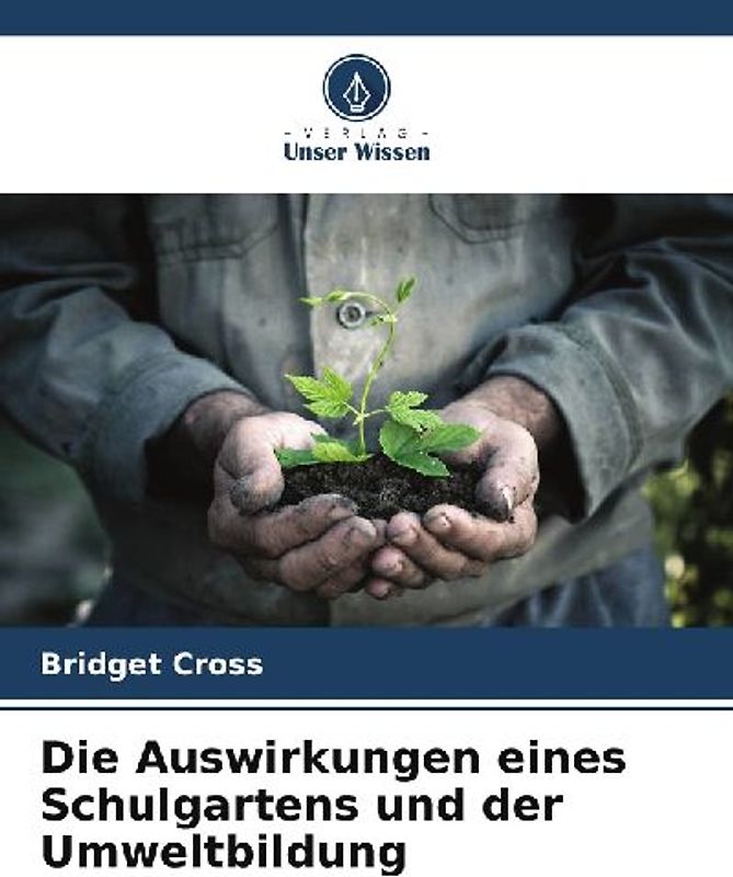 Die Auswirkungen eines Schulgartens und der Umweltbildung