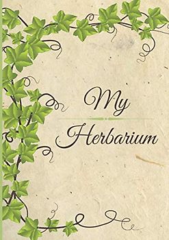 My Herbarium: Notebook to complete sheets and dried flowers - 110 pages A4 size