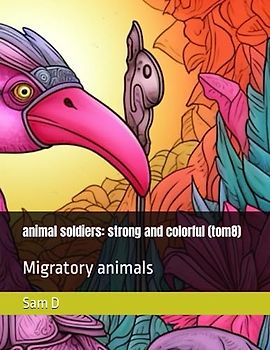 animal soldiers: strong and colorful (tom8): Migratory animals