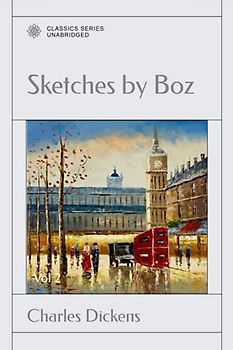 Sketches by Boz: Illustrative of Every-Day Life and Every-Day People Vol 2