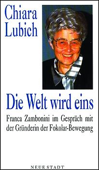 Die Welt wird eins. Franca Zambonini im Gespräch mit der Gründerin der Fokolar-Bewegung