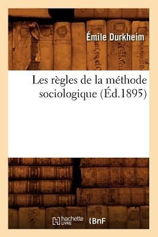 Les Règles de la Méthode Sociologique (Éd.1895)