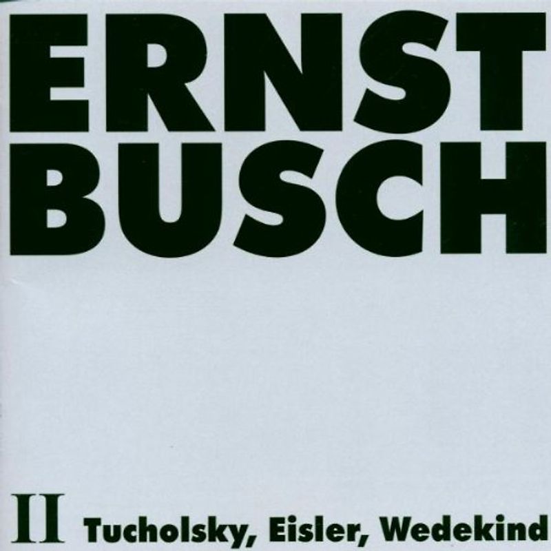 Ernst Busch - Tucholsky,Eisler,Wedekind