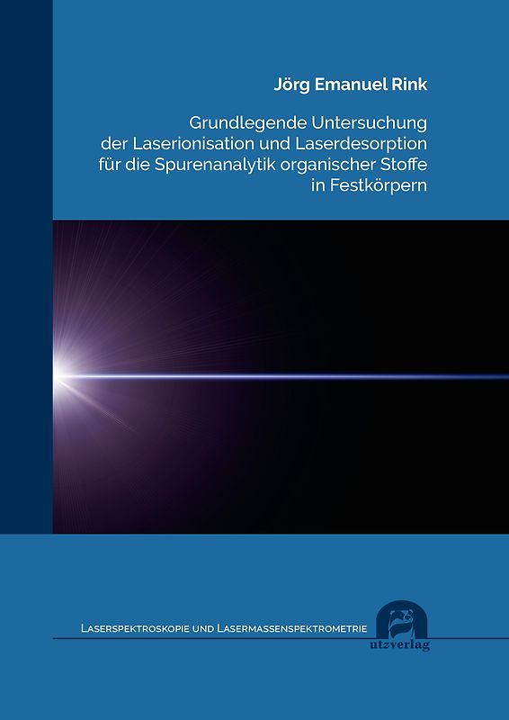 Grundlegende Untersuchung der Laserionisation und Laserdesorption für die Spurenanalytik organischer Stoffe in Festkörpern