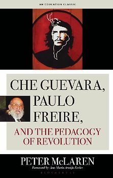 Che Guevara, Paulo Freire, and the Pedagogy of Revolution, Classics Edition