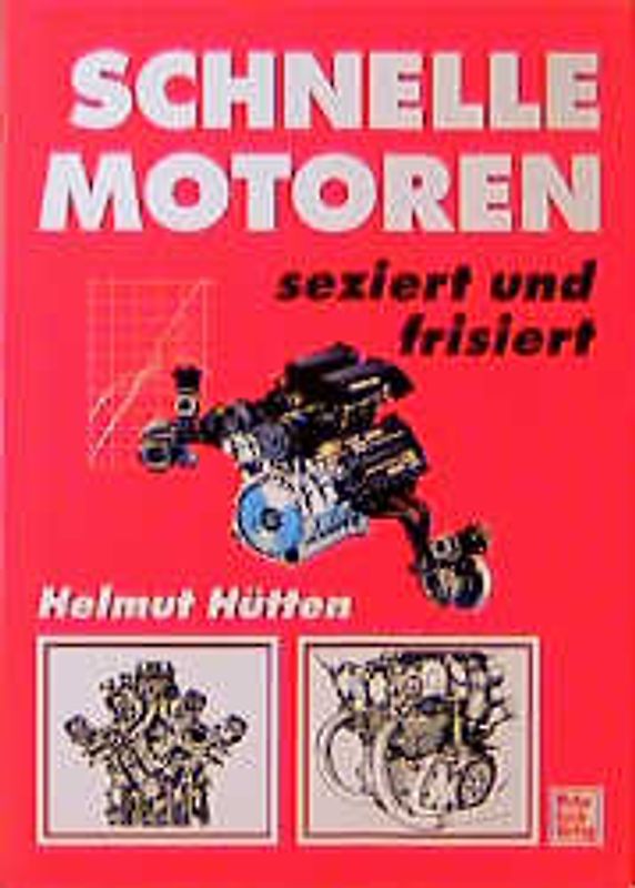 Schnelle Motoren. Seziert und frisiert
