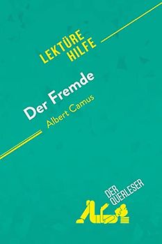 Der Fremde von Albert Camus (Lektürehilfe): Detaillierte Zusammenfassung, Personenanalyse und Interpretation