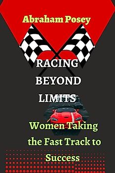 Racing Beyond Limits: Women Taking the Fast Track to Success