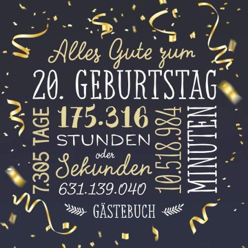 Alles Gute zum 20. Geburtstag ~ Gästebuch: Deko zur Feier vom 20.Geburtstag für Mann oder Frau - 20 Jahre - Geschenk & Geburtstagsdeko - Buch für Glückwünsche und Fotos der Gäste