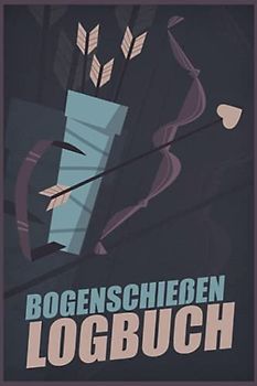 Bogenschießen Logbuch: Schießbuch für Bogenschützen inkl. einfachen Bogenpass zum ausfüllen I Trainingsbuch A5 für Bogensport I Geschenk für Sportschützen